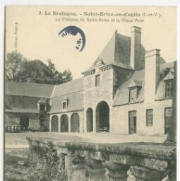 La Bretagne. - SAINT-BRICE-EN-COGLES (I.-et-V.). Le Château de Saint-Brice et le Vieux Pont