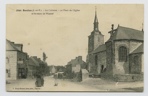 Baulon (I et V). Le calvaire. La place de l'église et la route de Maxent.