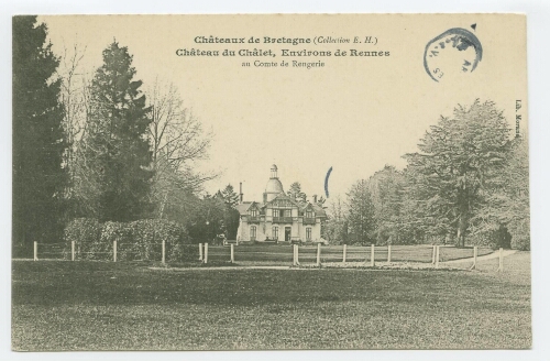 Châteaux de Bretagne. Château du Châlet, Environs de Rennes au Comte de Rengerie.