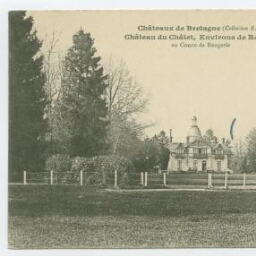 Châteaux de Bretagne. Château du Châlet, Environs de Rennes au Comte de Rengerie.