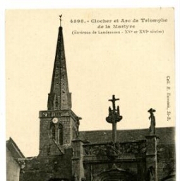 Clocher et Arc de Triomphe de la Martyre (Environs de Landerneau - XVe et XVIe siècles)